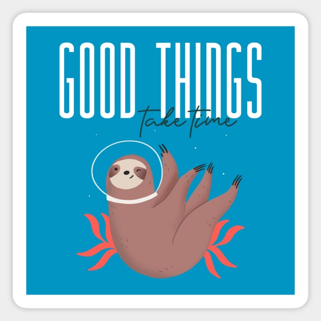 Good things take time Cute Sloth Sticker by Tip Top Tee's